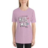 Hug Me - Short-Sleeve Unisex T-Shirt